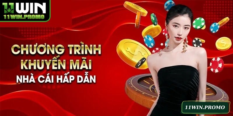 Khuyến Mãi 11WIN Cực Hấp Dẫn Dành Cho Hội Viên Mới Nhất - Betshine88